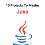 10 Java Projects to Master Java Programming (Beginner to Advanced)